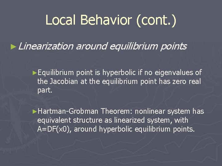 Local Behavior (cont. ) ► Linearization around equilibrium points ►Equilibrium point is hyperbolic if