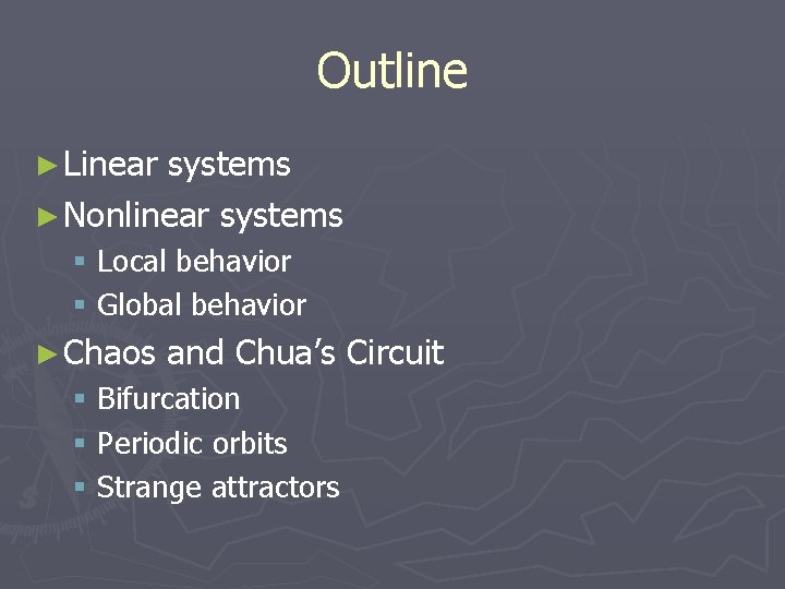 Outline ► Linear systems ► Nonlinear systems § Local behavior § Global behavior ►