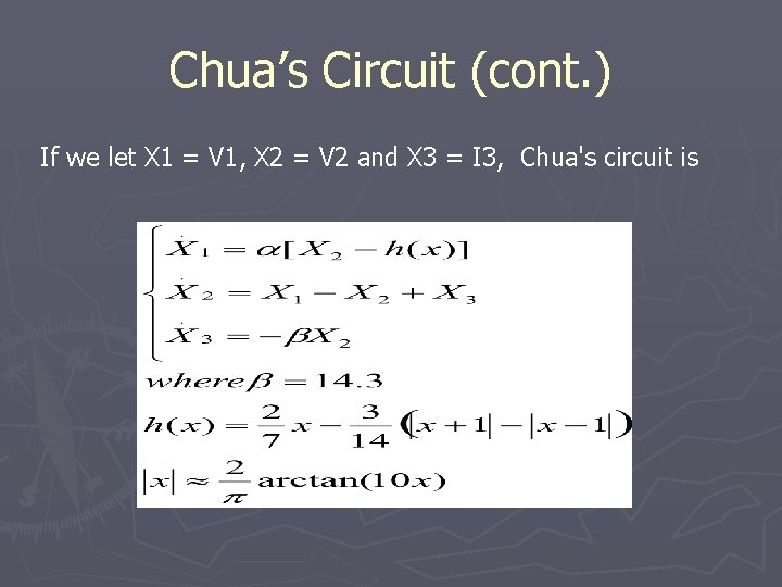 Chua’s Circuit (cont. ) If we let X 1 = V 1, X 2