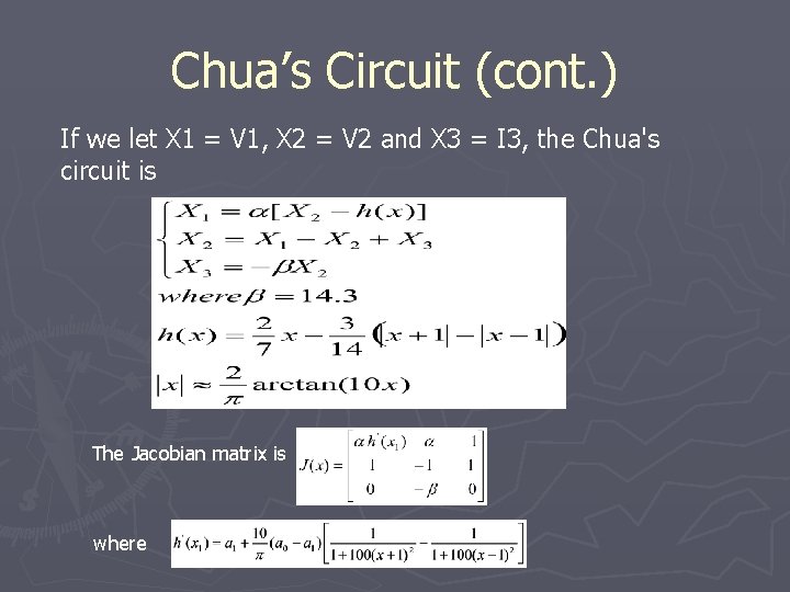 Chua’s Circuit (cont. ) If we let X 1 = V 1, X 2