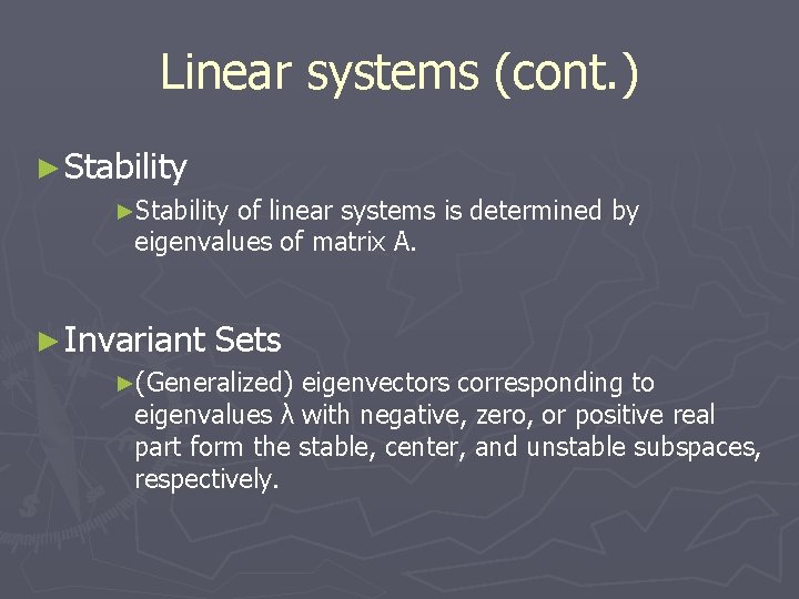 Linear systems (cont. ) ► Stability ►Stability of linear systems is determined by eigenvalues