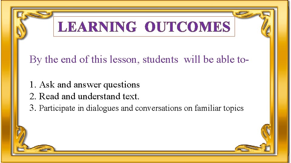 LEARNING OUTCOMES By the end of this lesson, students will be able to 1.