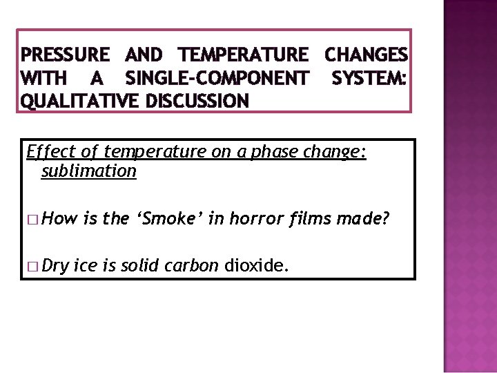 PRESSURE AND TEMPERATURE CHANGES WITH A SINGLE-COMPONENT SYSTEM: QUALITATIVE DISCUSSION Effect of temperature on