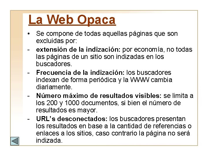 La Web Opaca • Se compone de todas aquellas páginas que son excluidas por: