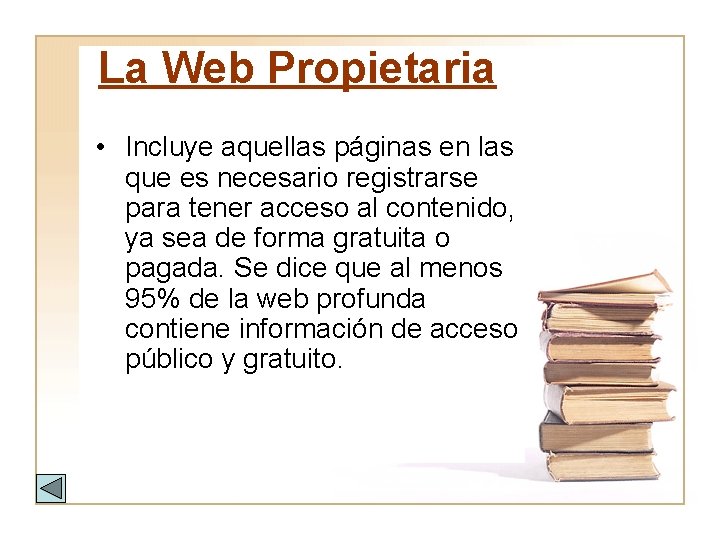 La Web Propietaria • Incluye aquellas páginas en las que es necesario registrarse para