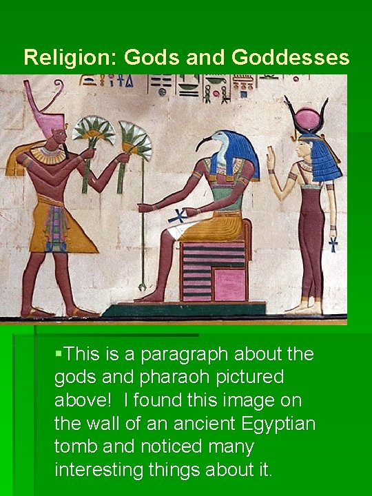 Religion: Gods and Goddesses §This is a paragraph about the gods and pharaoh pictured