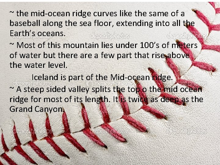 ~ the mid-ocean ridge curves like the same of a baseball along the sea