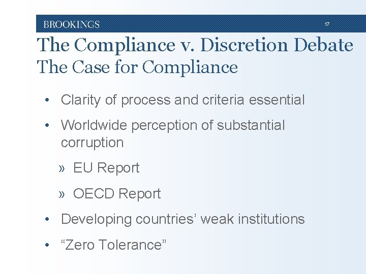 17 The Compliance v. Discretion Debate The Case for Compliance • Clarity of process