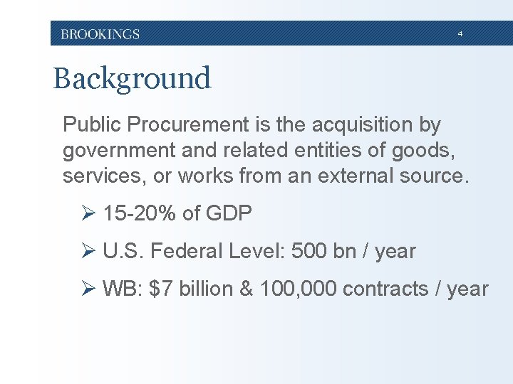 4 Background Public Procurement is the acquisition by government and related entities of goods,