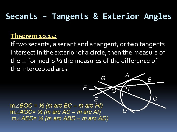 Secants – Tangents & Exterior Angles Theorem 10. 14: If two secants, a secant