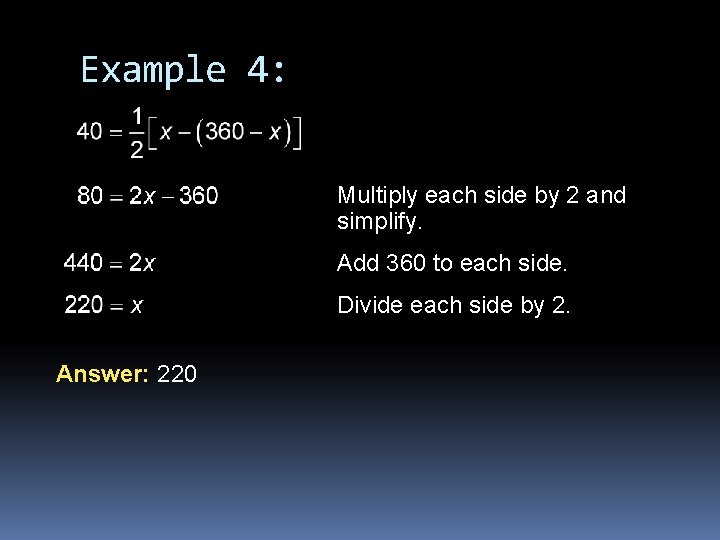 Example 4: Multiply each side by 2 and simplify. Add 360 to each side.