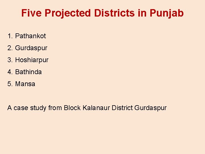 Five Projected Districts in Punjab 1. Pathankot 2. Gurdaspur 3. Hoshiarpur 4. Bathinda 5.