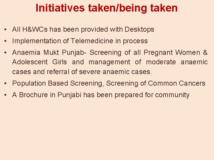 Initiatives taken/being taken • All H&WCs has been provided with Desktops • Implementation of