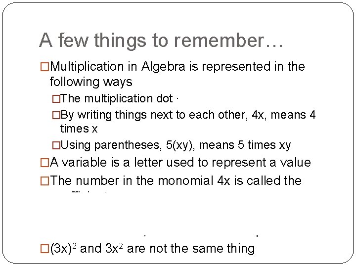 A few things to remember… �Multiplication in Algebra is represented in the following ways