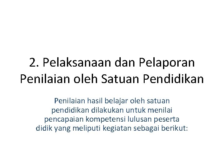 2. Pelaksanaan dan Pelaporan Penilaian oleh Satuan Pendidikan Penilaian hasil belajar oleh satuan pendidikan