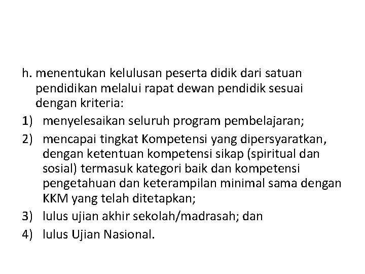 h. menentukan kelulusan peserta didik dari satuan pendidikan melalui rapat dewan pendidik sesuai dengan