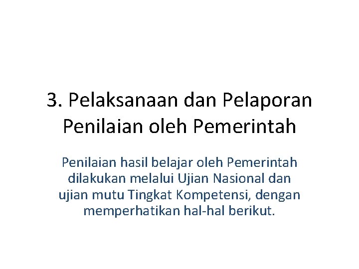 3. Pelaksanaan dan Pelaporan Penilaian oleh Pemerintah Penilaian hasil belajar oleh Pemerintah dilakukan melalui