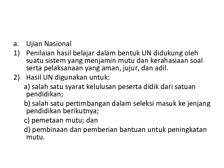 a. Ujian Nasional 1) Penilaian hasil belajar dalam bentuk UN didukung oleh suatu sistem