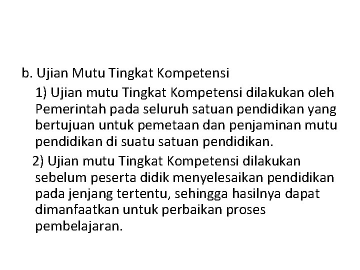 b. Ujian Mutu Tingkat Kompetensi 1) Ujian mutu Tingkat Kompetensi dilakukan oleh Pemerintah pada