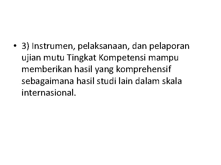  • 3) Instrumen, pelaksanaan, dan pelaporan ujian mutu Tingkat Kompetensi mampu memberikan hasil