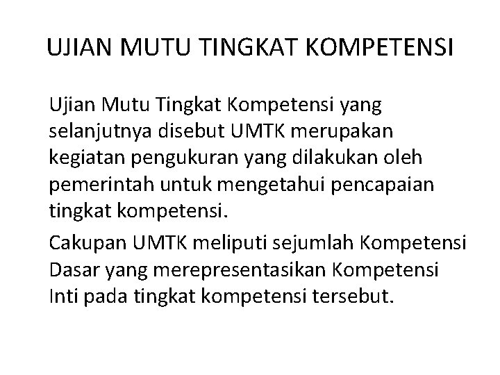 UJIAN MUTU TINGKAT KOMPETENSI Ujian Mutu Tingkat Kompetensi yang selanjutnya disebut UMTK merupakan kegiatan