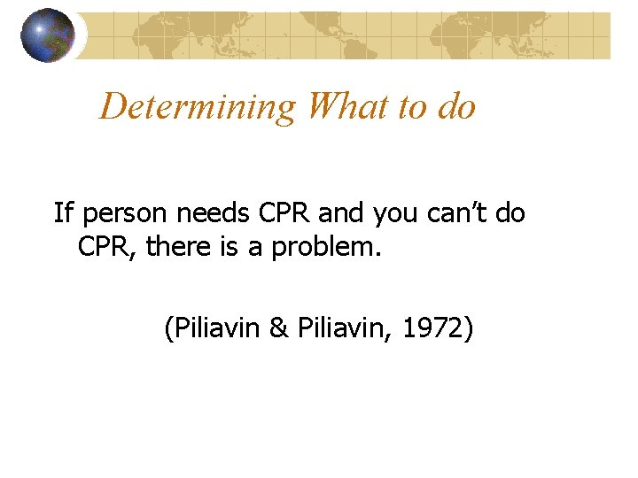Determining What to do If person needs CPR and you can’t do CPR, there