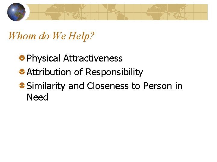 Whom do We Help? Physical Attractiveness Attribution of Responsibility Similarity and Closeness to Person