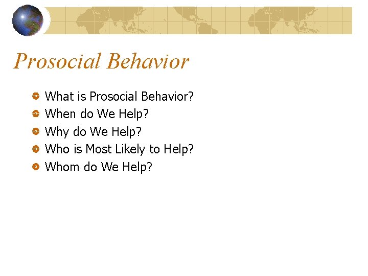 Prosocial Behavior What is Prosocial Behavior? When do We Help? Why do We Help?