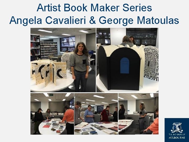 Artist Book Maker Series Angela Cavalieri & George Matoulas Artist Book Maker Series Angela Cavalieri & George Matoulas