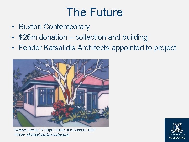 The Future • Buxton Contemporary • $26 m donation – collection and building • The Future • Buxton Contemporary • $26 m donation – collection and building •