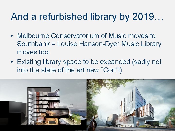 And a refurbished library by 2019… • Melbourne Conservatorium of Music moves to Southbank And a refurbished library by 2019… • Melbourne Conservatorium of Music moves to Southbank