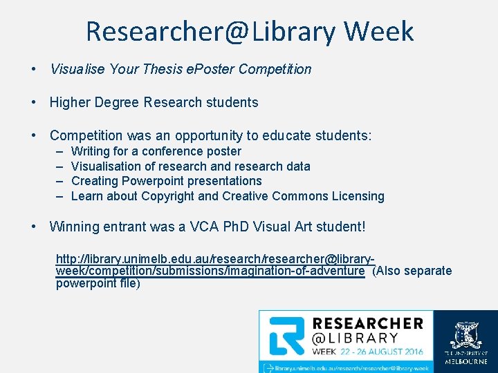 Researcher@Library Week • Visualise Your Thesis e. Poster Competition • Higher Degree Research students Researcher@Library Week • Visualise Your Thesis e. Poster Competition • Higher Degree Research students