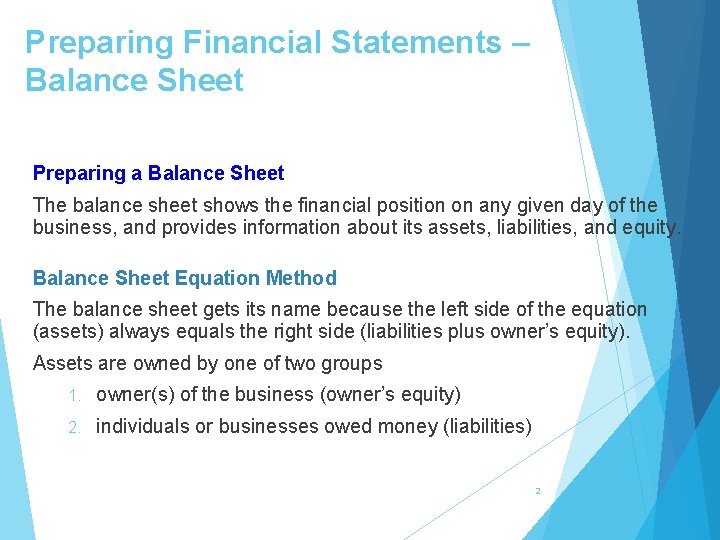 Preparing Financial Statements – Balance Sheet Preparing a Balance Sheet The balance sheet shows