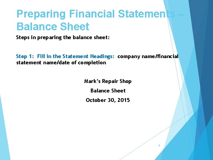 Preparing Financial Statements – Balance Sheet Steps in preparing the balance sheet: Step 1: