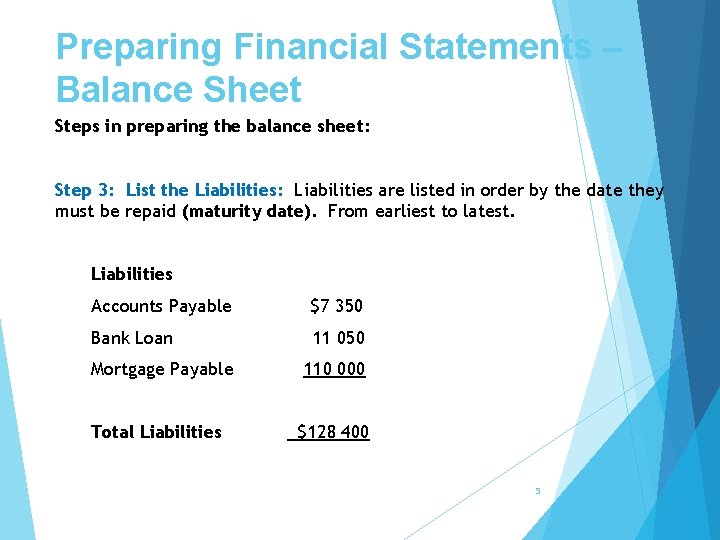 Preparing Financial Statements – Balance Sheet Steps in preparing the balance sheet: Step 3: