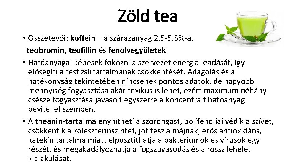 Zöld tea • Összetevői: koffein – a szárazanyag 2, 5 -5, 5%-a, teobromin, teofillin