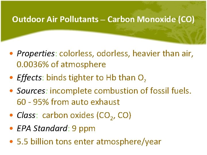 Outdoor Air Pollutants – Carbon Monoxide (CO) • Properties: colorless, odorless, heavier than air,