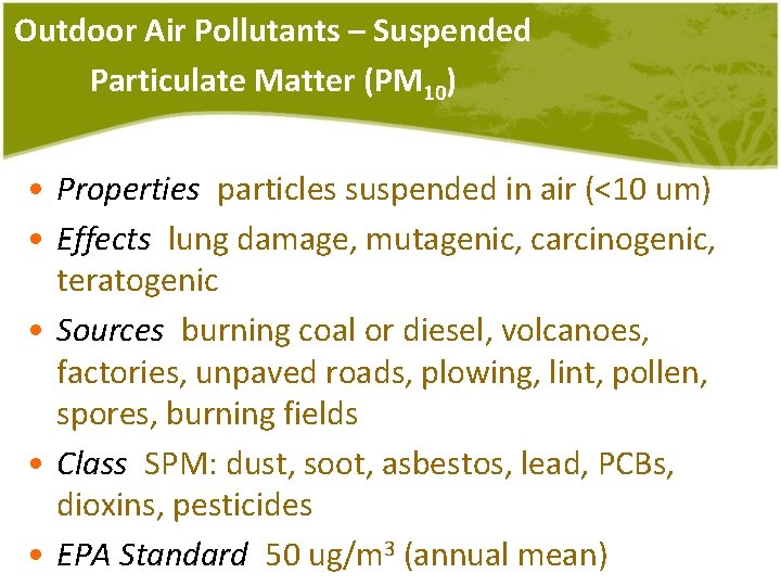 Outdoor Air Pollutants – Suspended Particulate Matter (PM 10) • Properties: particles suspended in