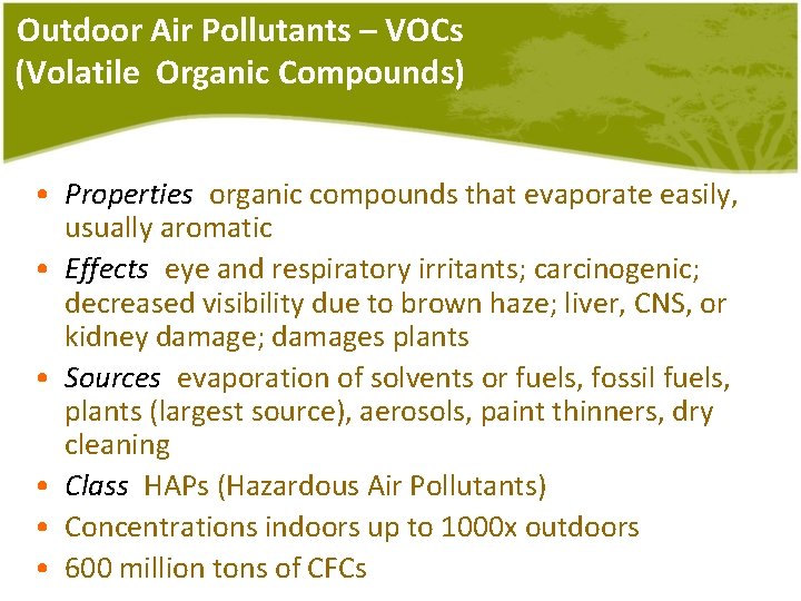 Outdoor Air Pollutants – VOCs (Volatile Organic Compounds) • Properties: organic compounds that evaporate