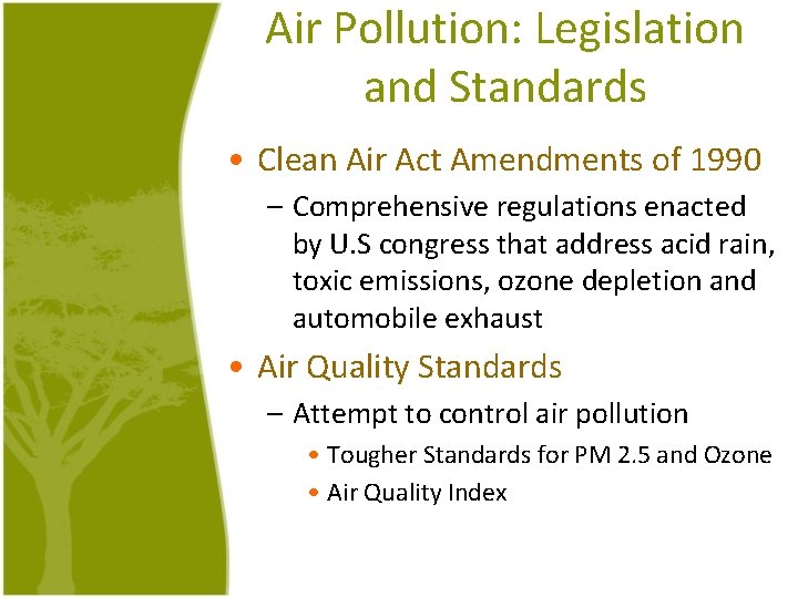 Air Pollution: Legislation and Standards • Clean Air Act Amendments of 1990 – Comprehensive