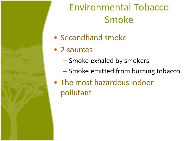 Environmental Tobacco Smoke • Secondhand smoke • 2 sources – Smoke exhaled by smokers