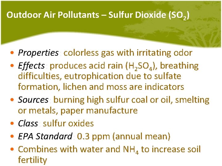 Outdoor Air Pollutants – Sulfur Dioxide (SO 2) • Properties: colorless gas with irritating