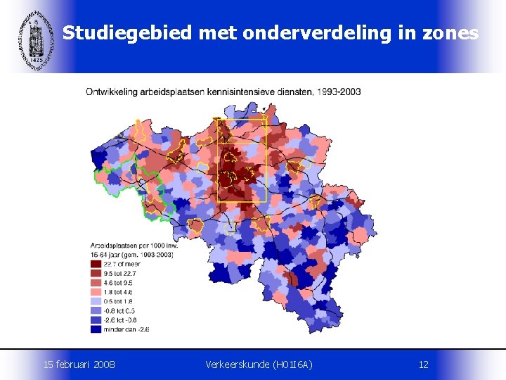 Studiegebied met onderverdeling in zones 15 februari 2008 Verkeerskunde (H 01 I 6 A)