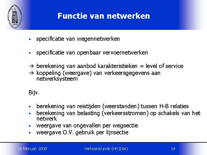 Functie van netwerken § specificatie van wegennetwerken § specificatie van openbaar vervoernetwerken berekening van