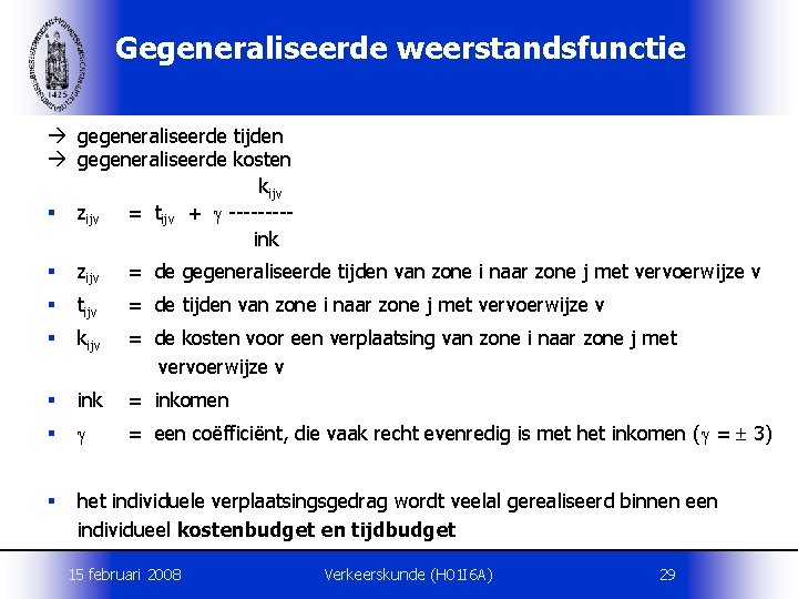 Gegeneraliseerde weerstandsfunctie gegeneraliseerde tijden gegeneraliseerde kosten kijv § zijv = tijv + ink §