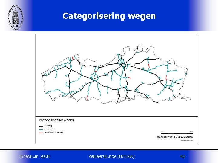 Categorisering wegen 15 februari 2008 Verkeerskunde (H 01 I 6 A) 43 