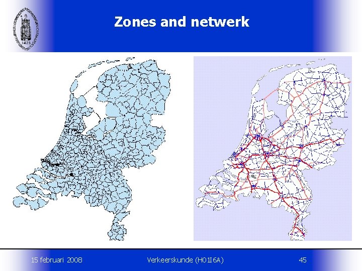 Zones and netwerk 15 februari 2008 Verkeerskunde (H 01 I 6 A) 45 