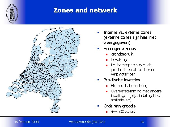 Zones and netwerk § § Interne vs. externe zones (externe zones zijn hier niet