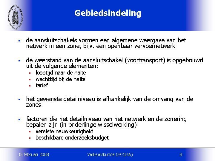 Gebiedsindeling § de aansluitschakels vormen een algemene weergave van het netwerk in een zone,