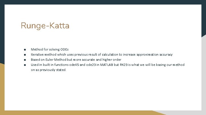 Runge-Katta ● ● Method for solving ODEs Iterative method which uses previous result of
